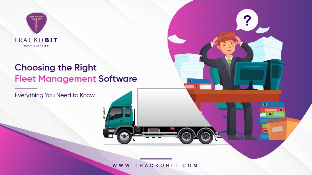 Choosing the Right Fleet Management Software: Everything You Need to Know