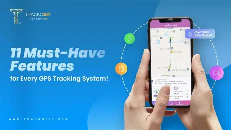 11 must-have features for Every GPS Tracking System