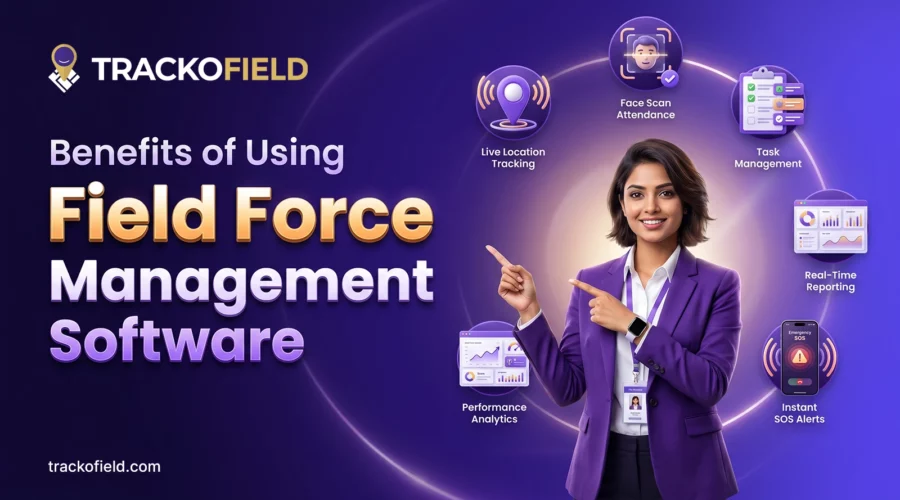 Benefits of Using Field Force Management Software