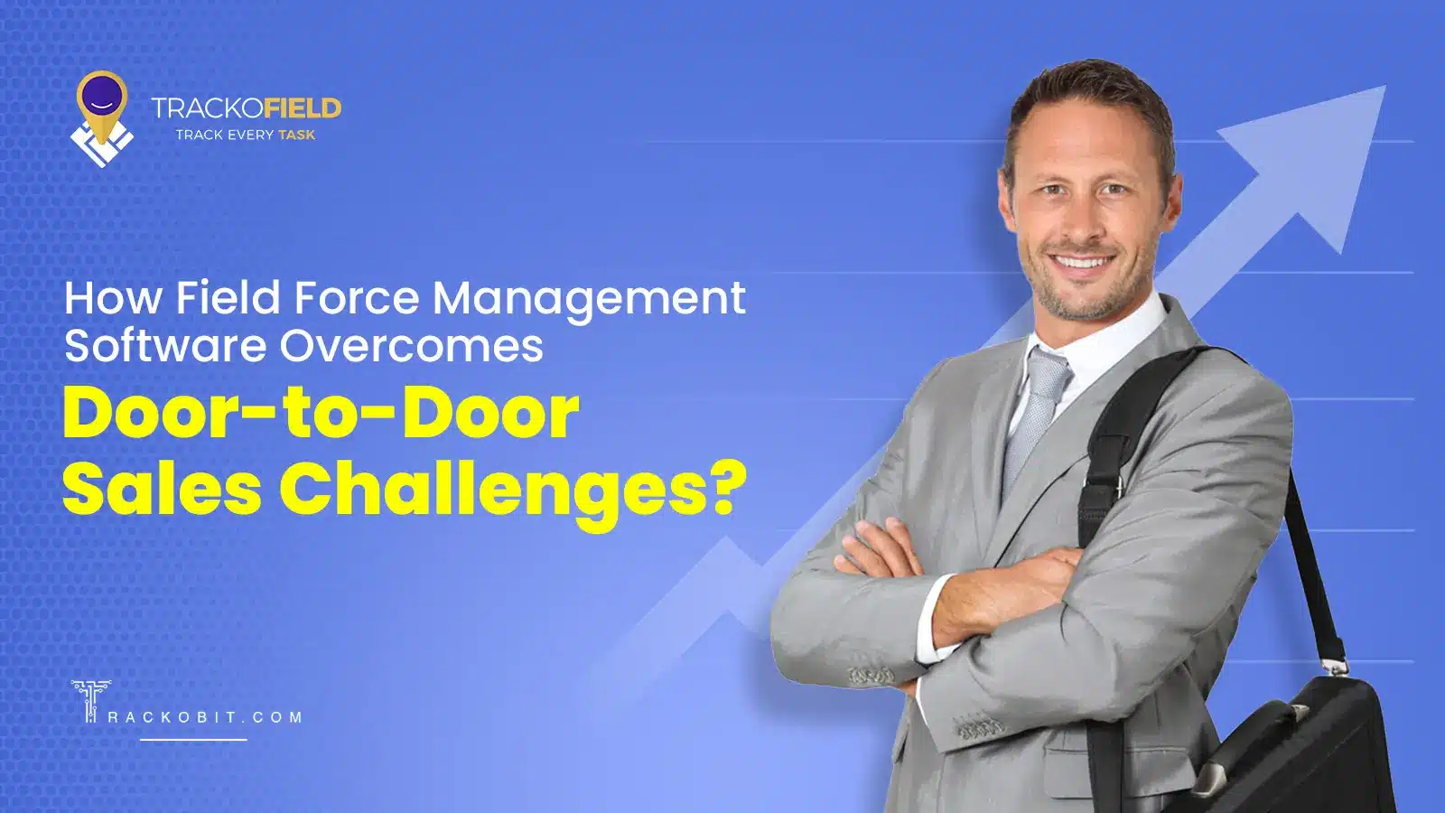 How Field Force Management Software Overcomes Door-To-Door Sales Challenges