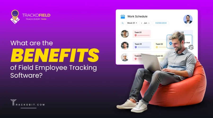 What are the Benefits of Field Employee Tracking Software