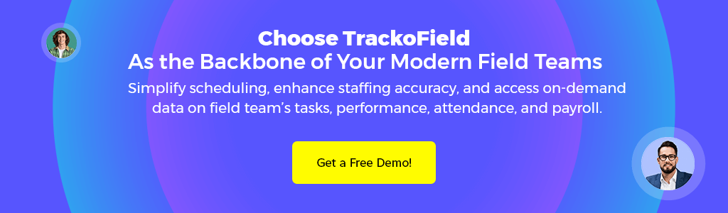 Choose TrackoField As the Backbone of Your Modern Field Teams