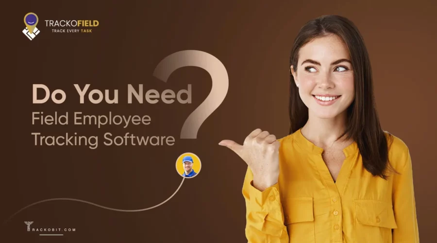 Do You Need Field Employee Tracking Software