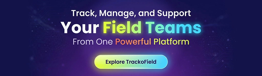 Track, manage, and support your field teams from one powerful platform. 