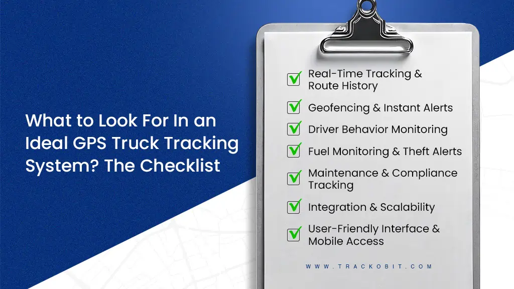 That’s everything you should seek in an ideal GPS Truck Tracking system.