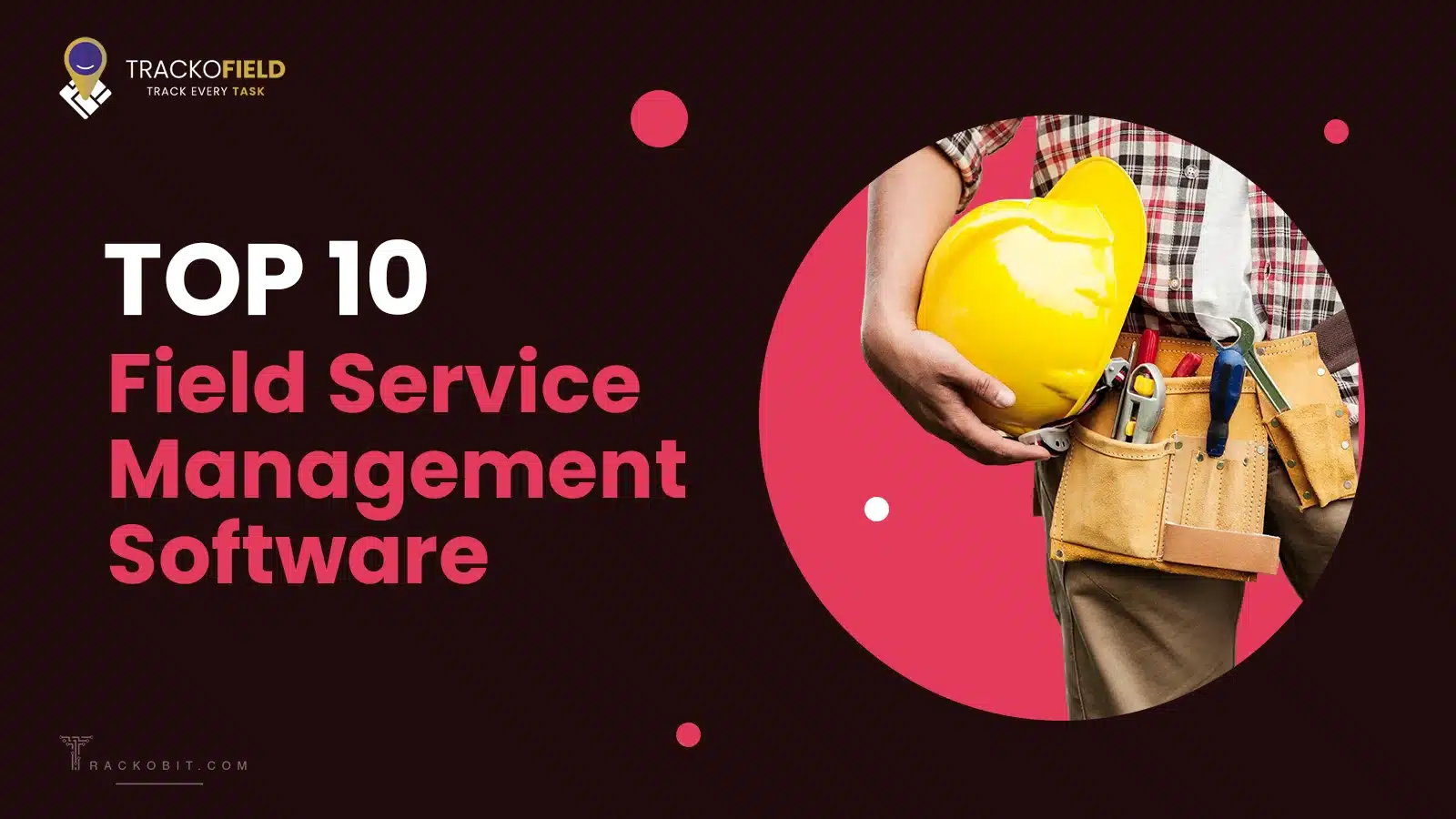 Top 10 Field Service Management Software