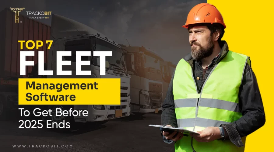 Top 7 Fleet Management Software To Get Before 2025 Ends