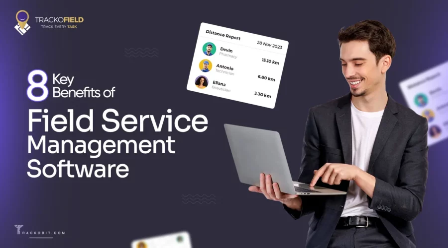 8 Key Benefits of Field Service Management Software