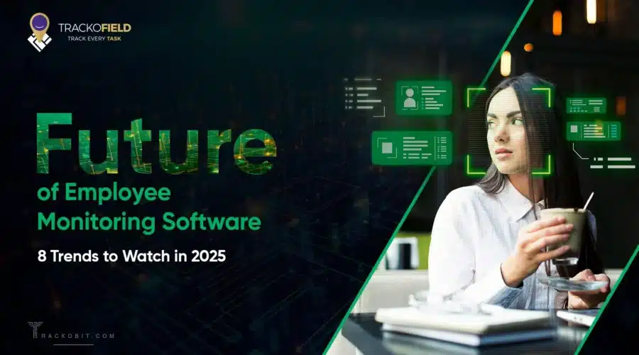 Future of Employee Monitoring Software 8 Trends to Watch in 2025