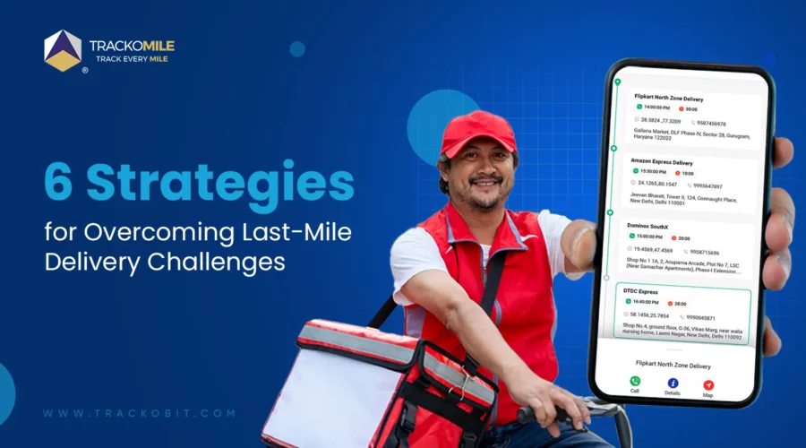 6 Strategies for Overcoming Last-Mile Delivery Challenges