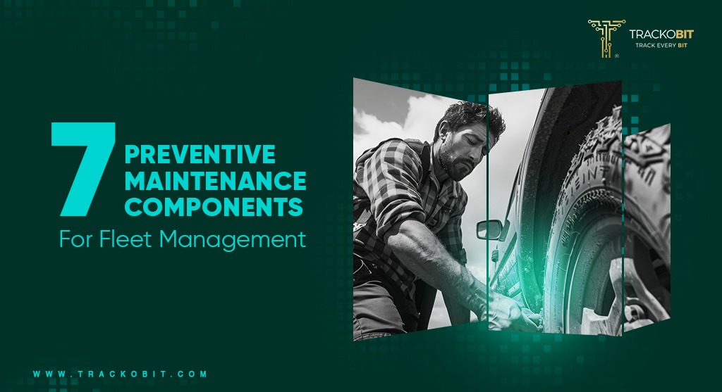 7 Preventive Maintenance Components for Fleet Management