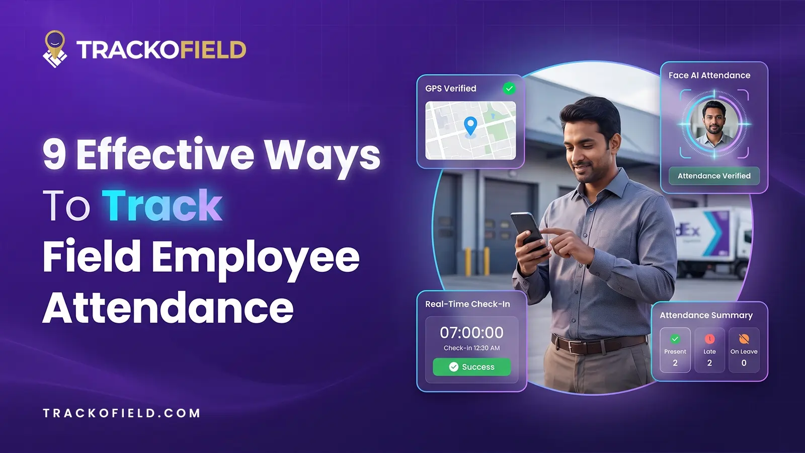 9 Effective Ways To Track Field Employee Attendance