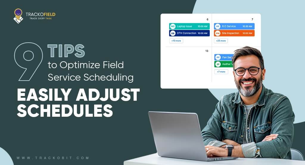9 Tips to Optimize Field Service Scheduling - Easily Adjust Schedules