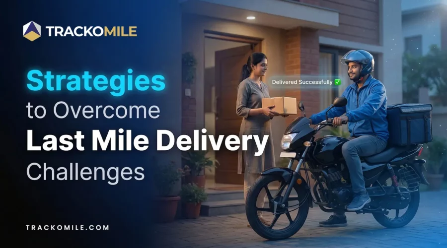Last Mile Delivery Challenges & Solutions in 2026