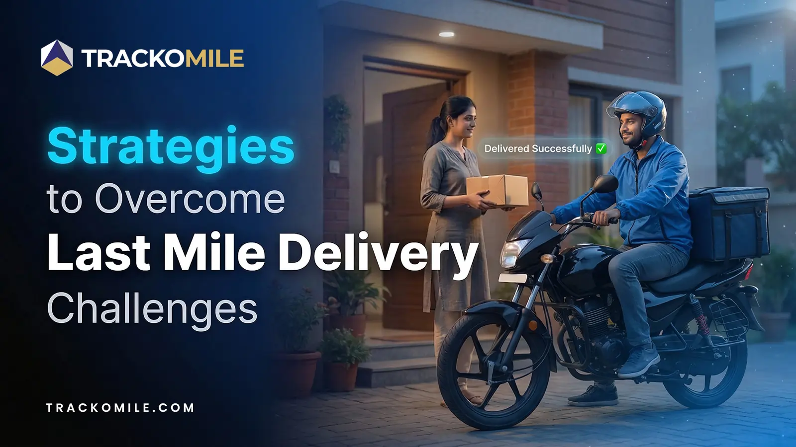 Last Mile Delivery Challenges & Solutions in 2026