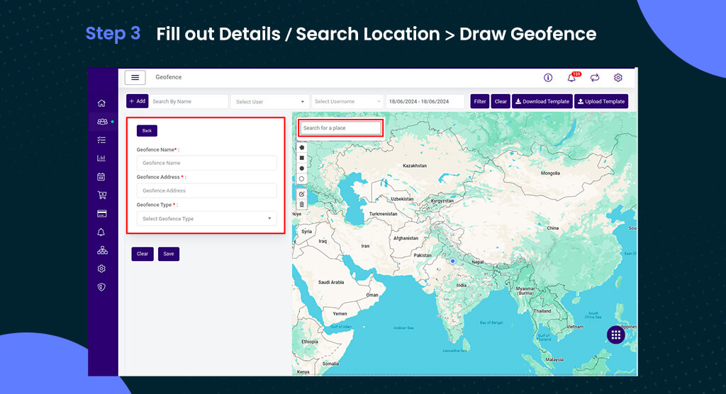 Fill out Details Search Location → Draw Geofence