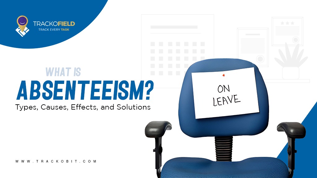 What is Absenteeism Causes, Effects, and Solutions