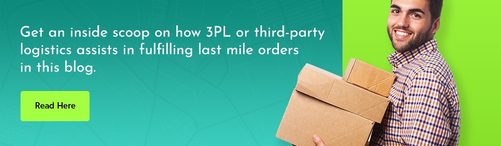 how 3PL or third-party logistics assists in fulfilling last mile orders