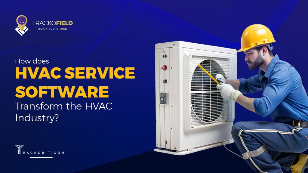 How does HVAC Service Software Transform the HVAC Industry