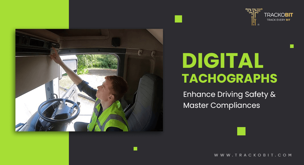 Enhance Driving Safety and Master Compliances - Digital Tachographs