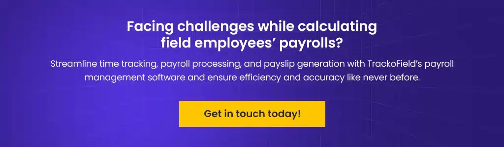 Facing challenges while calculating field employees