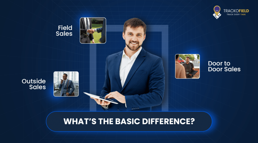 Field Sales vs. Outside Sales vs. Door to Door Sales: What’s the Basic Difference?