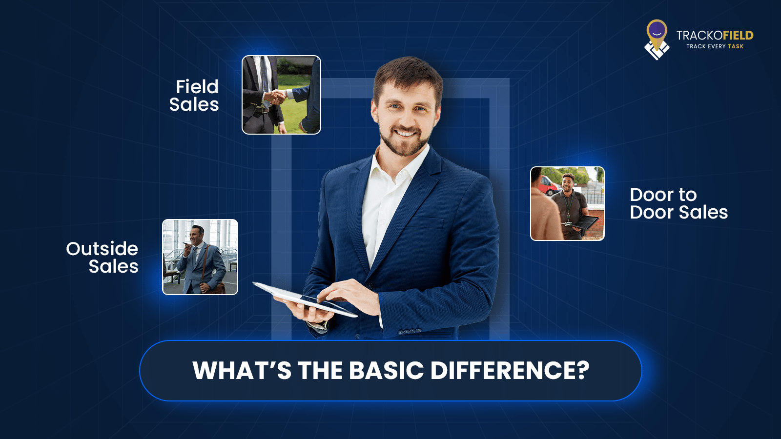 Field Sales vs. Outside Sales vs. Door to Door Sales: What’s the Basic Difference?