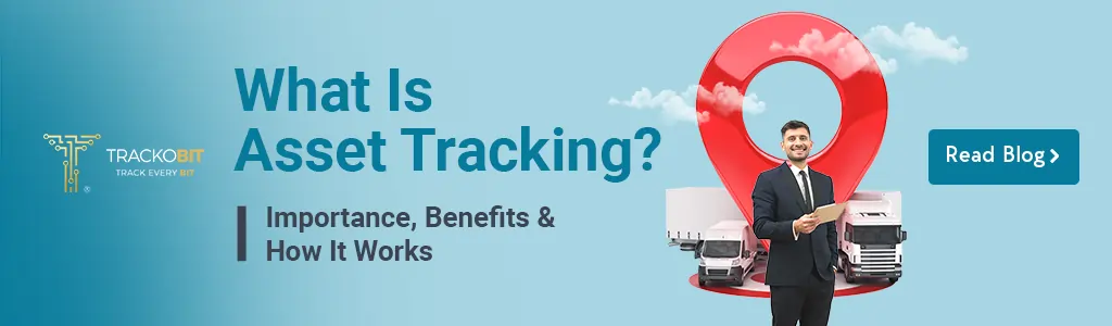 What Is Asset Tracking Importance, Benefits & How It Works