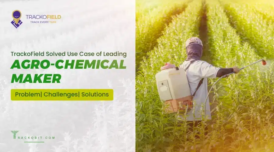 TrackoField Solved Use Case of Leading Agro-Chemical Maker