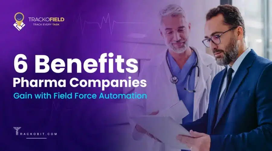 6 Benefits Pharma Companies Gain with field force automation