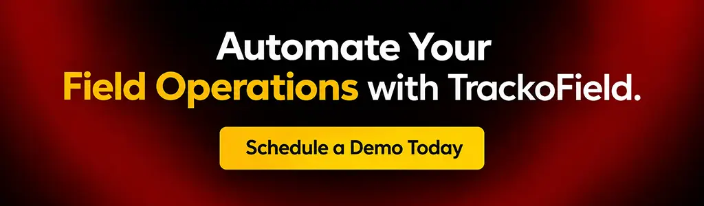 Automate Your Field Operations with TrackoField. Schedule a Demo Today