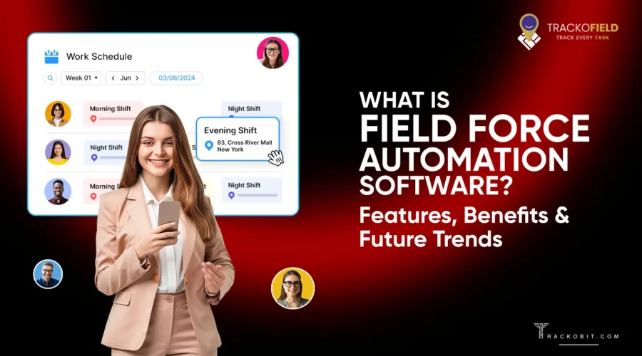 What is Field Force Automation Software Features, Benefits & Future Trends