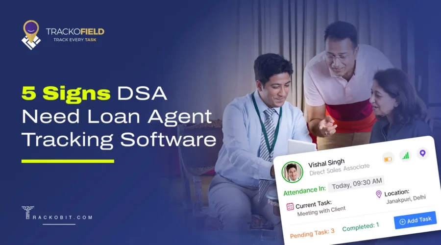 5 Signs DSA Need Loan Agent Tracking Software