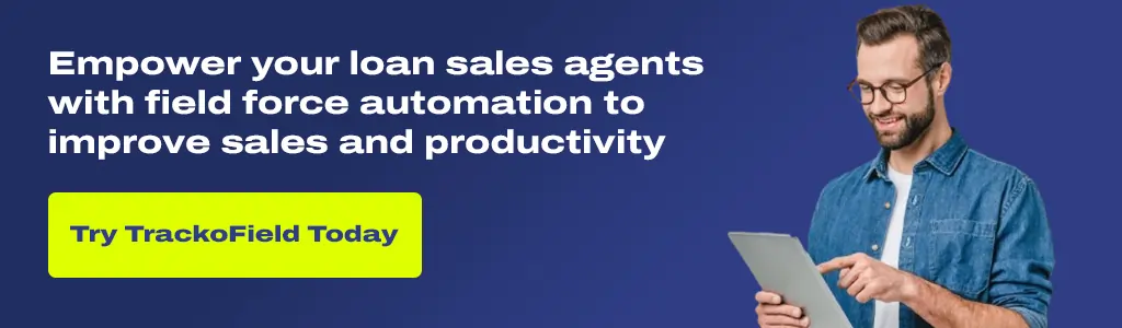 Empower your loan sales agents with field force automation