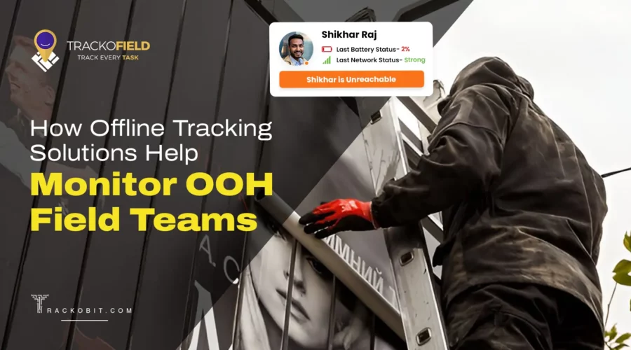 How Offline Tracking Solutions Monitor OOH Field Teams