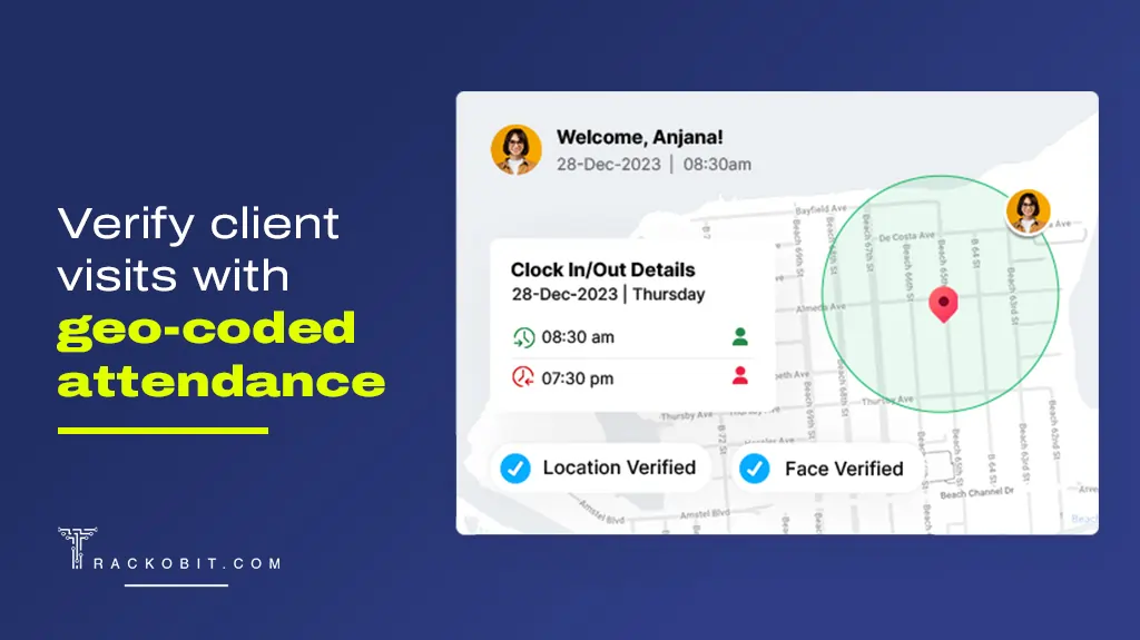 Verify client visits with geo-coded attendance