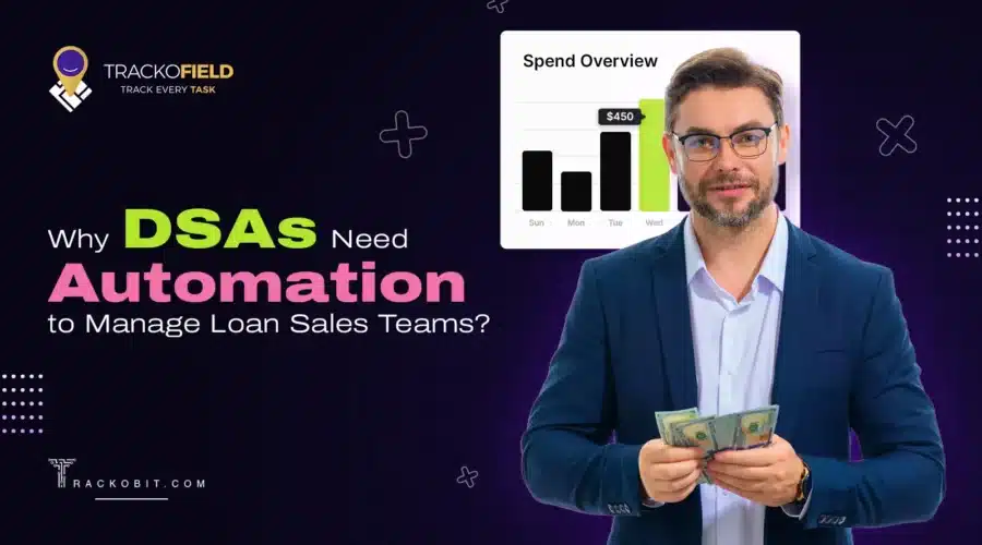 Why Do DSAs Need Automation to Manage Loan Sales Teams