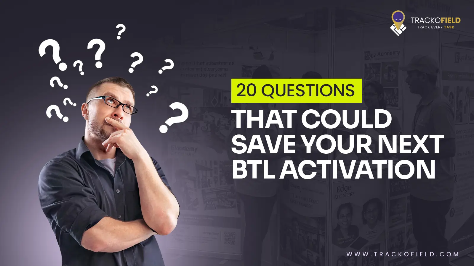 20 Questions That Could Save Your Next BTL Activation