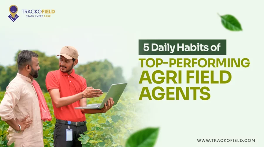 5 Daily Habits of Top-Performing Agri Field Agents