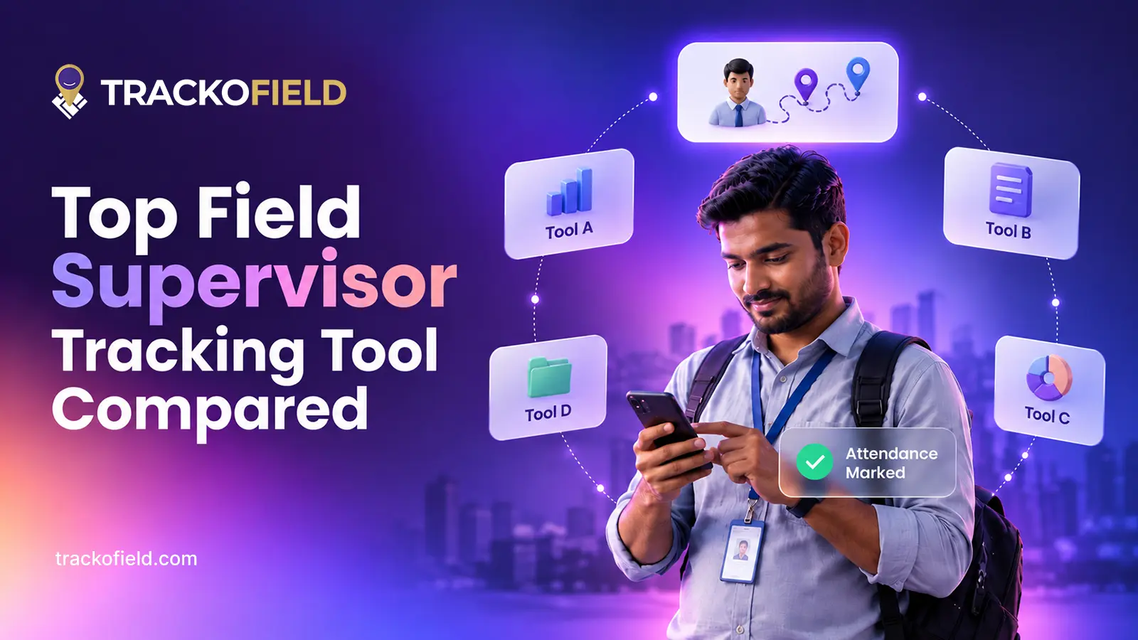 Field Supervisor Tracking Tool Features, Benefits & How to Choose One