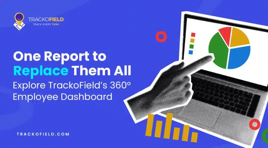 Explore TrackoField’s 360° Employee Dashboard