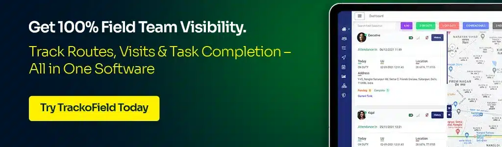 Get 100% Field Team Visibility!