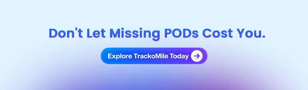 Dont Let Missing PODs Cost You. Explore TrackoMile Today