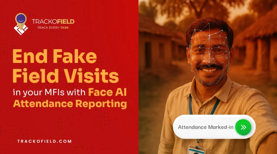 End Fake Field Visits in your MFIs with Face AI Attendance Reporting