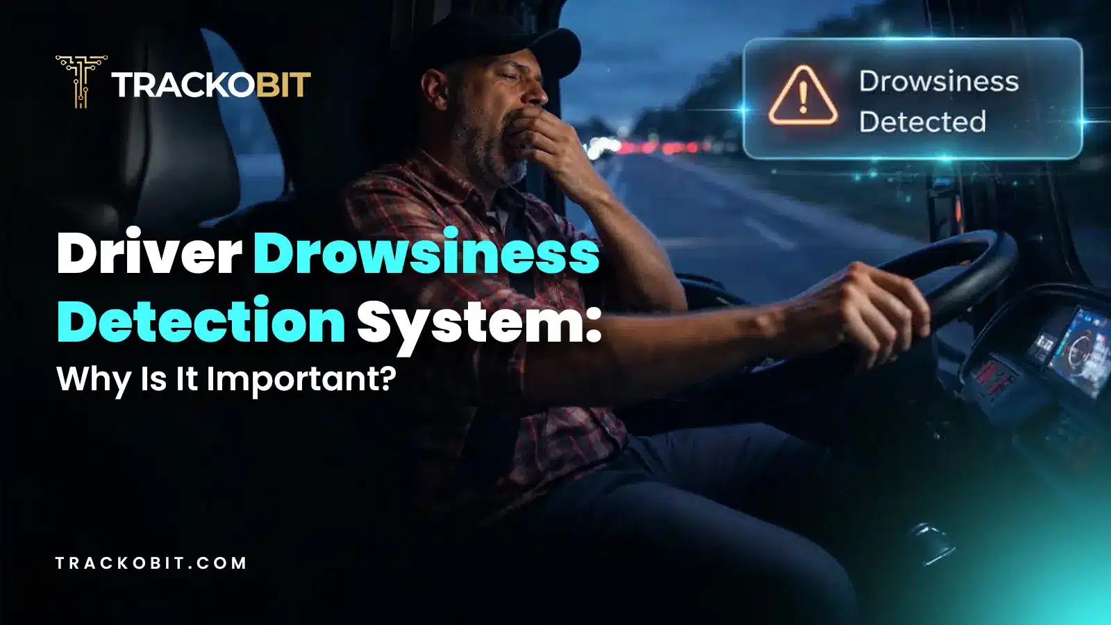 Driver Drowsiness Detection System Why Is It Important