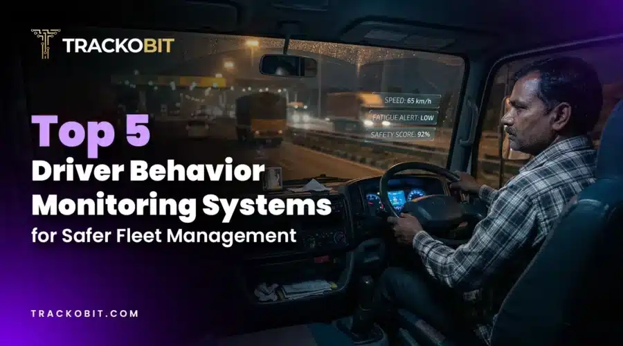 Top 5 Driver Behavior Monitoring Systems for Safer Fleet Management