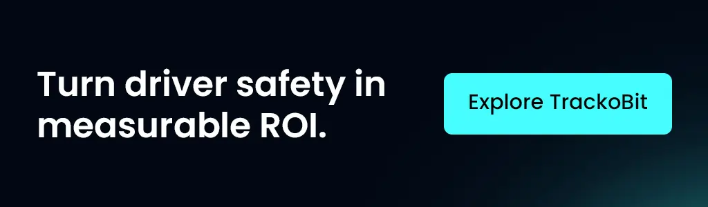 Turn driver safety in measurable ROI. Explore TrackoBit