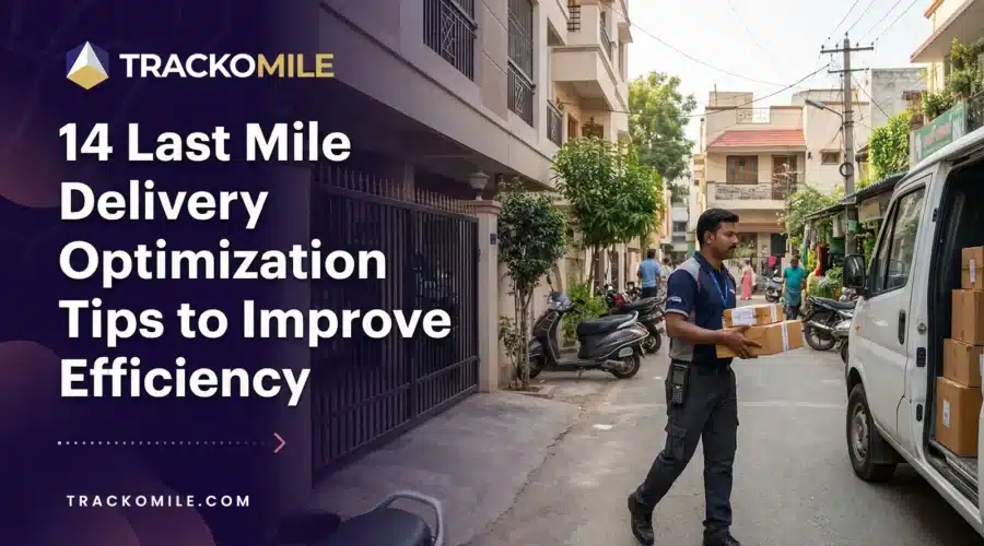 14 Last Mile Delivery Optimization Tips to Improve Efficiency