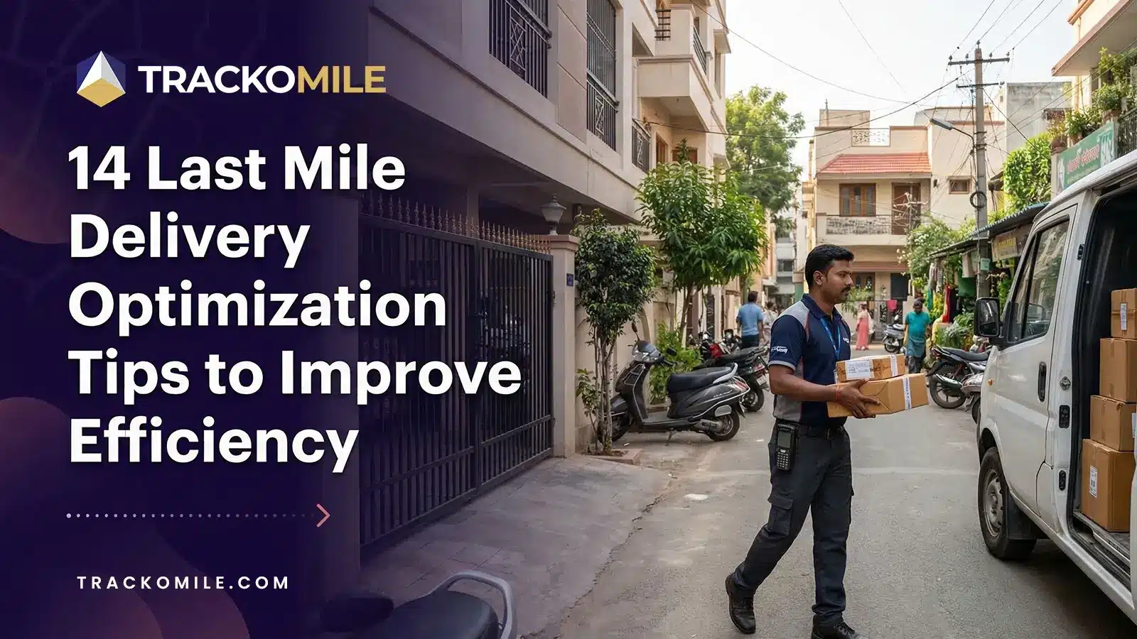 14 Last Mile Delivery Optimization Tips to Improve Efficiency