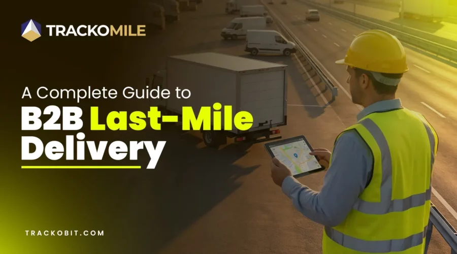 A Complete Guide to B2B Last-Mile Delivery